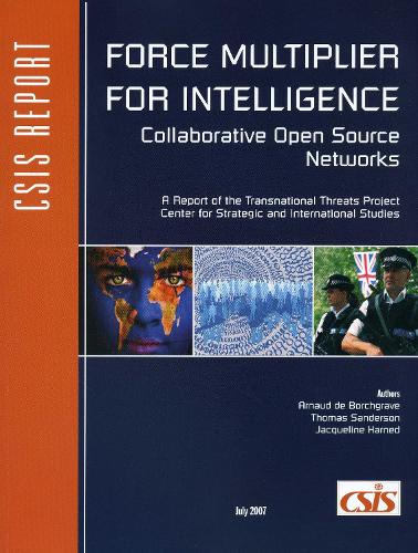 Force Multiplier for Intelligence: Collaborative Open Source Networks - CSIS Reports (Paperback)