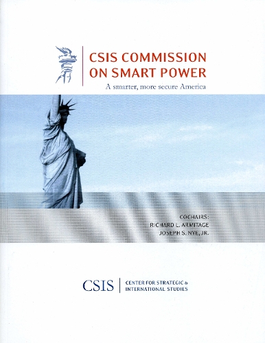A Smarter, More Secure America: A Report of the CSIS Commission on Smart Power - CSIS Reports (Paperback)