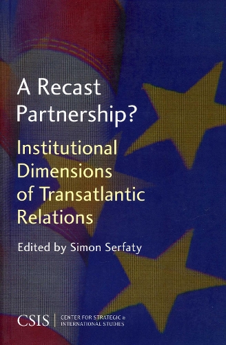 A Recast Partnership?: Institutional Dimensions of Transatlantic Relations - Significant Issues Series (Paperback)