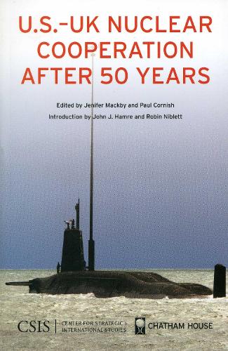 U.S.-UK Nuclear Cooperation After 50 Years - Significant Issues Series (Paperback)