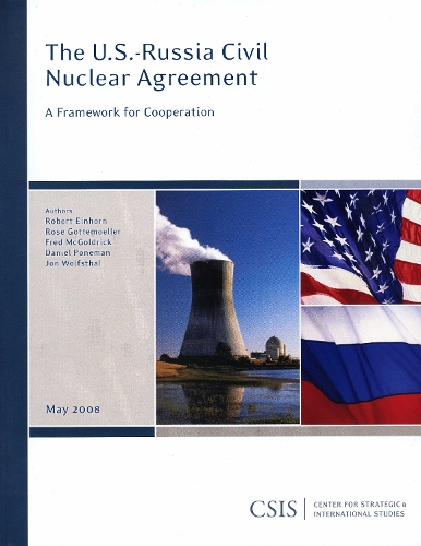 The U.S.-Russia Civil Nuclear Agreement: A Framework for Cooperation - CSIS Reports (Paperback)