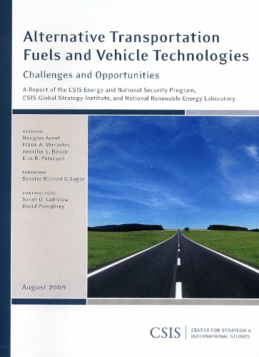 Alternative Transportation Fuels and Vehicle Technologies: Challenges and Opportunities - CSIS Reports (Paperback)