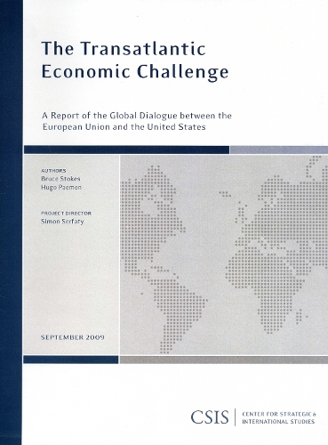 The Transatlantic Economic Challenge: A Report of the CSIS Global Dialogue Between the European Union and the United States - CSIS Reports (Paperback)