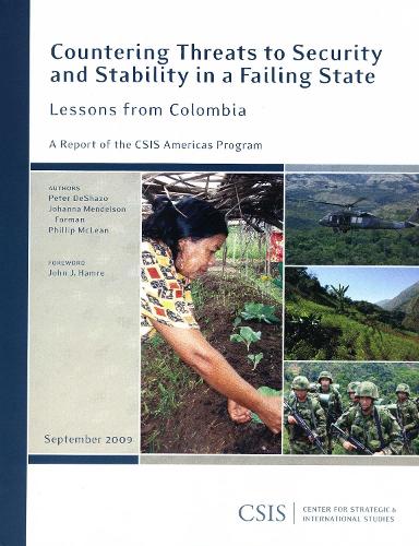 Countering Threats to Security and Stability in a Failing State: Lessons from Colombia - CSIS Reports (Paperback)