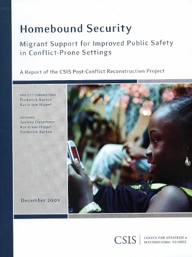 Homebound Security: Migrant Support for Improved Public Safety in Conflict-prone Settings - CSIS Reports (Paperback)