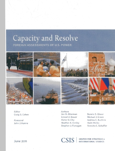 Capacity and Resolve: Foreign Assessments of U.S. Power - CSIS Reports (Paperback)