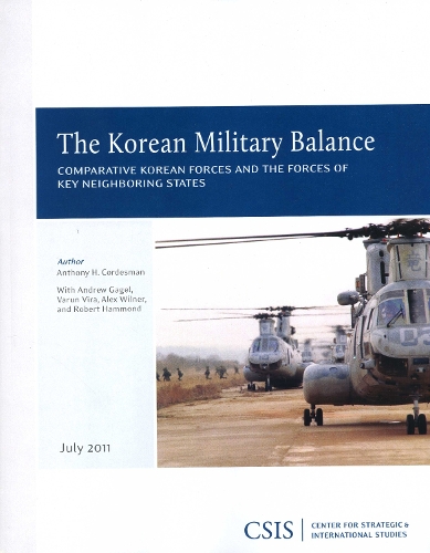 The Korean Military Balance: Comparative Korean Forces and the Forces of Key Neighboring States - CSIS Reports (Paperback)