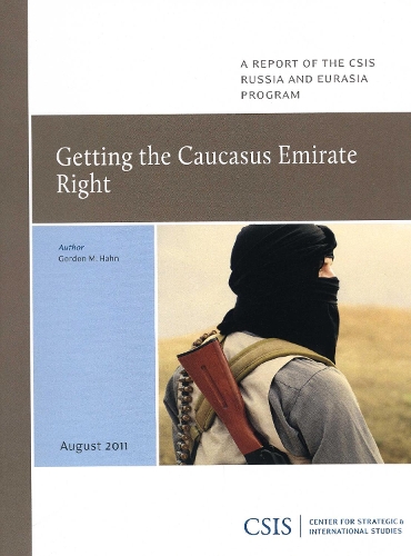 Getting the Caucasus Emirate Right - CSIS Reports (Paperback)
