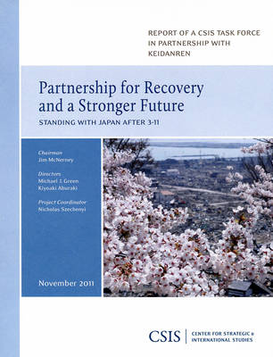 Partnership for Recovery and a Stronger Future: Standing with Japan After 3-11 - CSIS Reports (Paperback)