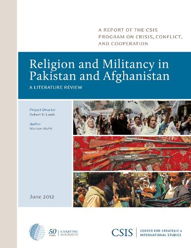 Religion and Militancy in Pakistan and Afghanistan: A Literature Review - CSIS Reports (Paperback)