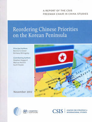 Reordering Chinese Priorities on the Korean Peninsula - CSIS Reports (Paperback)