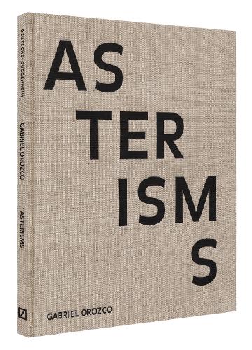 Gabriel Orozco: Asterisms (Hardback)
