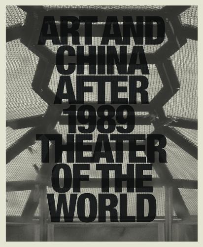 Art and China after 1989: Theater of the World (Hardback)