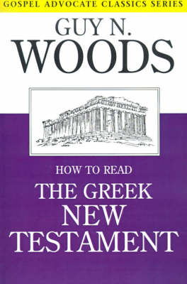 How to Read the Greek New Testament - Gospel Advocate Classics (Paperback)