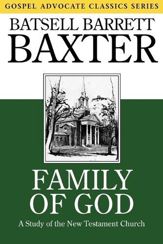 Family of God: A Study of the New Testament Church - Gospel Advocate Classics (Paperback)
