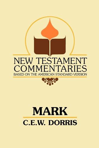 Mark: A Commentary on the Gospel According to Mark - New Testament Commentaries (Gospel Advocate) (Paperback)