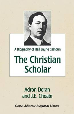 The Christian Scholar: A Biography of Hall Laurie Calhoun (Paperback)