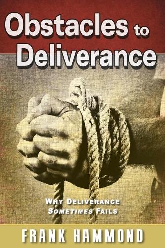 Obstacles to Deliverance - Why Deliverance Sometimes Fails (Paperback)
