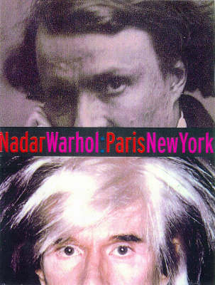 Nadar / Warhol : Paris / New York (Hardback)