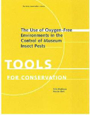 The Use of Oxygen-Free Environments in the Control of Museum Insect Pests (Paperback)