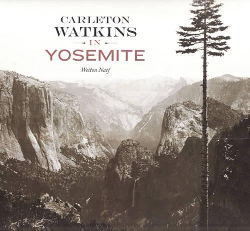 Carleton Watkins in Yosemite (Hardback)