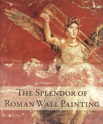 The Splendor of Roman Wall Painting (Hardback)