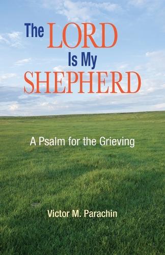 The Lord is My Shepherd: A Psalm for the Grieving (Paperback)