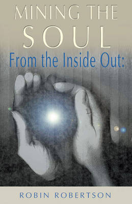 Mining the Soul: From the Inside out (Paperback)