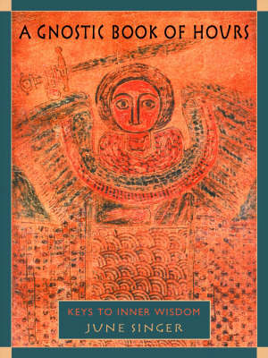 A Gnostic Book of Hours: Keys to Inner Wisdom (Paperback)