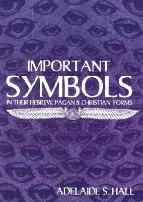 Important Symbols: In Their Hebrew Pagan and Christian Forms (Paperback)