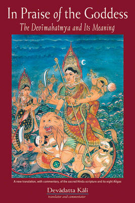 In Praise of the Goddess: The Devimahatmya and its Meaning (Paperback)