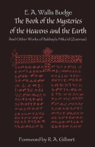 The Book of the Mysteries of the Heavens and the Earth: And Other Works of Bakhayla Mikael (Zosimas) (Paperback)