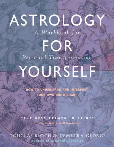 Astrology for Yourself: How to Understand and Interpret Your Own Birth Chart a Workbook for Personal Transformation (Paperback)