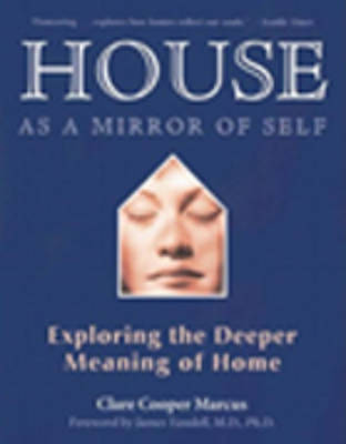 House as a Mirror of Self House: Exploring the Deeper Meaning of Home (Paperback)