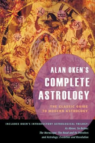 Alan Oken's Complete Astrology: The Classic Guide to Modern Astrology (Paperback)