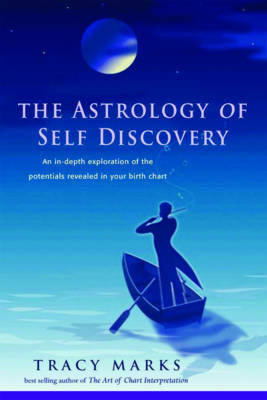 Astrology of Self Discovery: An in-Depth Exploration of the Potentials Revealed in Your Birth Chart (Paperback)