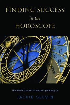 Finding Success in the Horoscope: The Slevin System of Horoscope Analysis (Paperback)