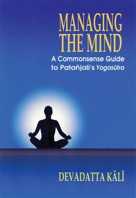 Managing the Mind: A Commonsense Guide to Patanjali's Yogasutra (Paperback)