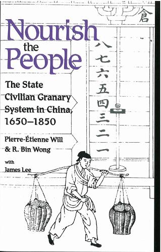 Nourish the People: The State Civilian Granary System in China, 1650-1850 (Paperback)