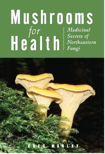 Mushrooms for Health: Medicinal Secrets of Northeastern Fungi (Paperback)