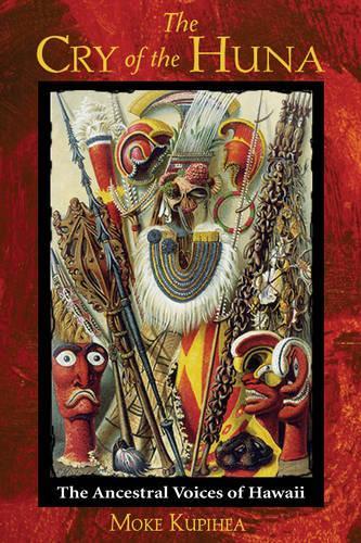 The Cry of the Huna: The Ancestral Voices of Hawaii (Paperback)
