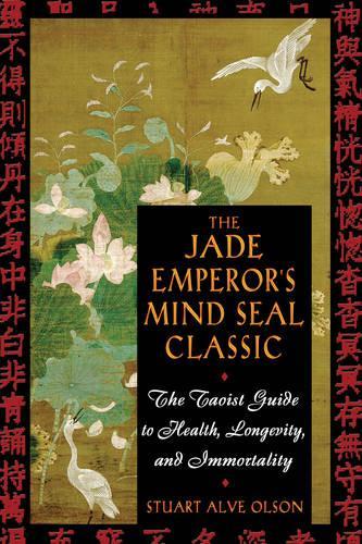 The Jade Emperor's Mind Seal Classic: The Taoist Guide to Health Longevity and Immortality (Paperback)