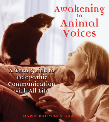 Awakening to Animal Voices: A Teen Guide to Telepathic Communication with All Life (Paperback)