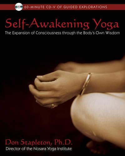 Self-Awakening Yoga: The Expansion of Consciousness Through the Bodys Own Wisdom (Paperback)