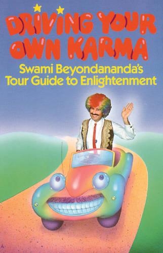 Driving Your Own Karma: Swami Beyondananda's Tour Guide to Enlightenment (Paperback)
