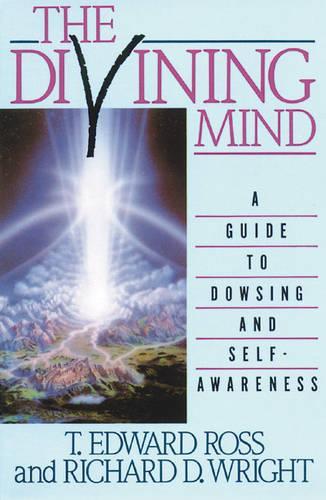 The Divining Mind: A Guide to Dowsing and Self-Awareness (Paperback)