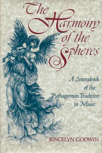 Harmony of the Spheres: A Sourcebook of the Pythagorean Tradition in Music (Paperback)