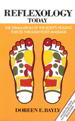 Reflexology Today: The Stimulation of the Body's Healing Forces Through Foot Massage (Paperback)