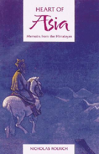 The Heart of Asia: Memoirs from the Himalayas (Paperback)