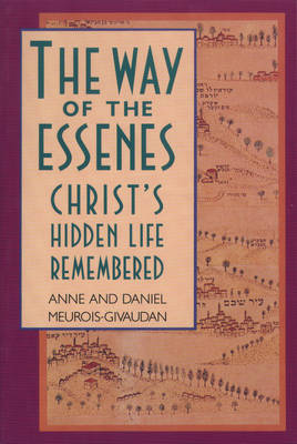 The Way of the Essenes: Christ'S Hidden Life Remembered (Paperback)